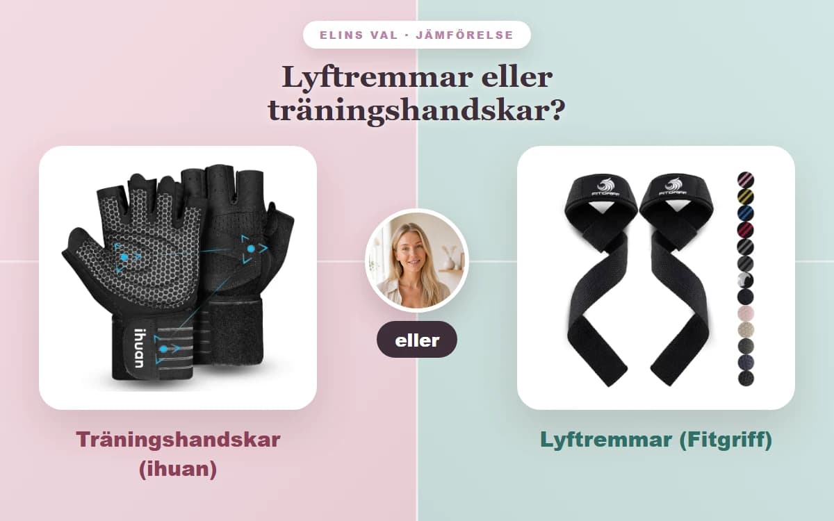 Lyftremmar eller träningshandskar? — Elins jämförelse