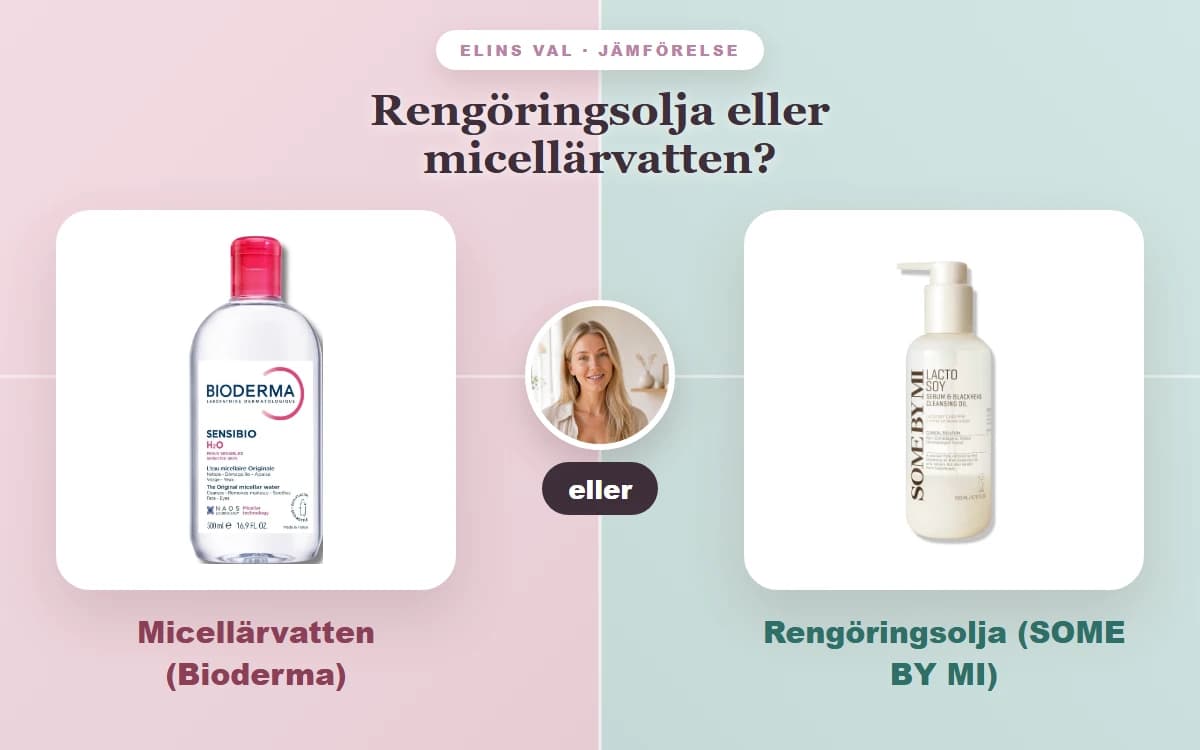 Rengöringsolja eller micellärvatten? — Elins jämförelse