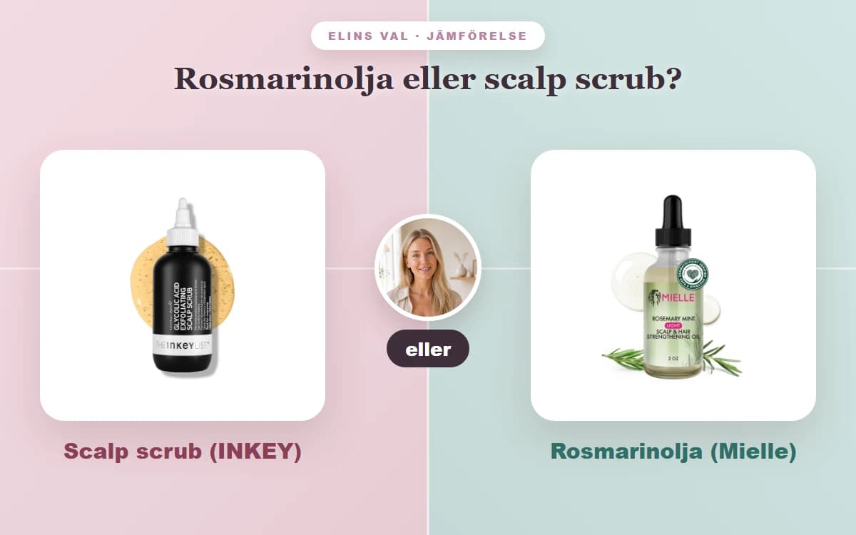 Rosmarinolja eller scalp scrub? — Elins jämförelse