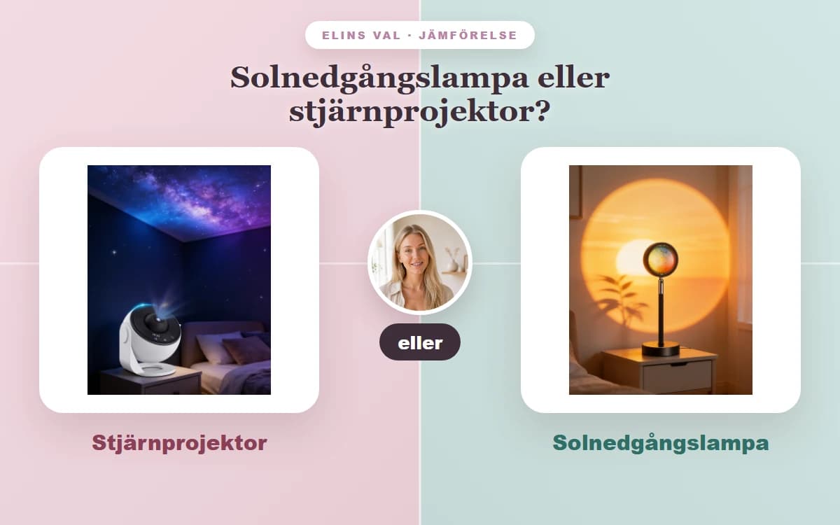 Solnedgångslampa eller stjärnprojektor? — Elins jämförelse